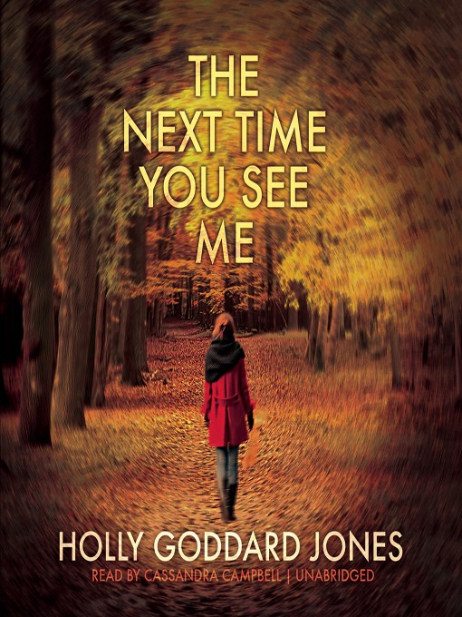 Title details for The Next Time You See Me by Holly Goddard Jones - Available